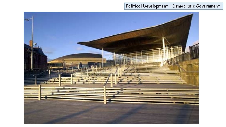 Political Development – Democratic Government 