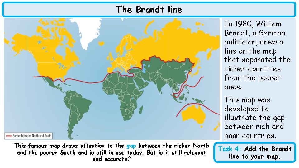 The Brandt line In 1980, William Brandt, a German politician, drew a line on