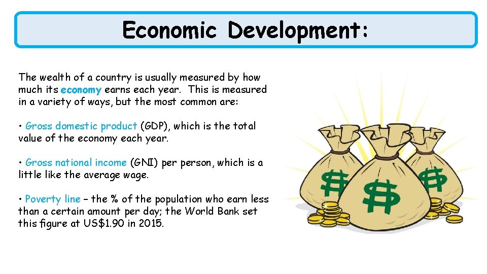 Economic Development: The wealth of a country is usually measured by how much its