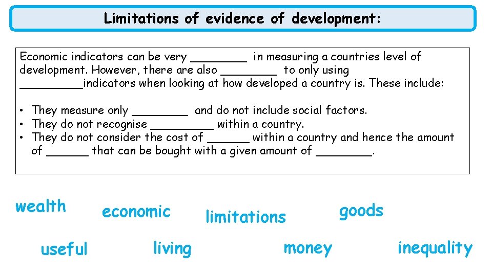 Limitations of evidence of development: Economic indicators can be very ____ in measuring a