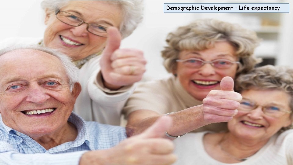 Demographic Development – Life expectancy 