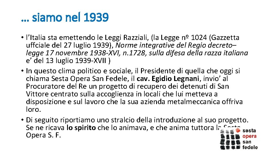 … siamo nel 1939 • l’Italia sta emettendo le Leggi Razziali, (la Legge nº