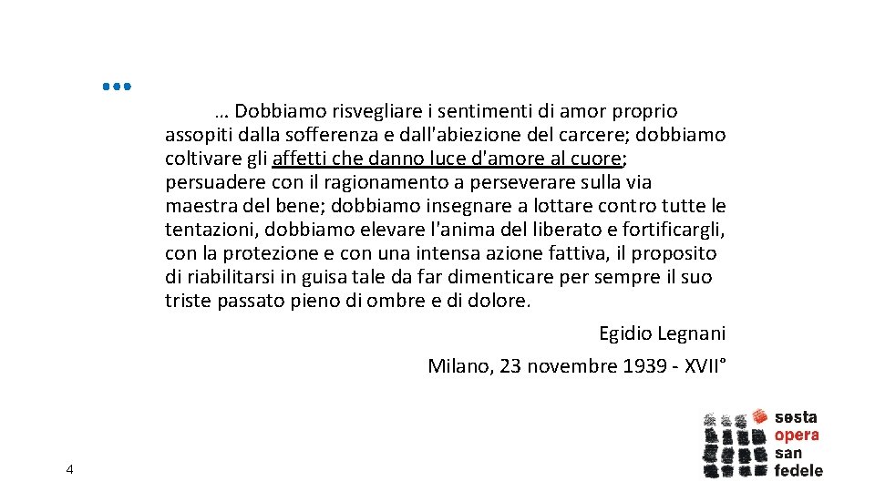 … 4 … Dobbiamo risvegliare i sentimenti di amor proprio assopiti dalla sofferenza e