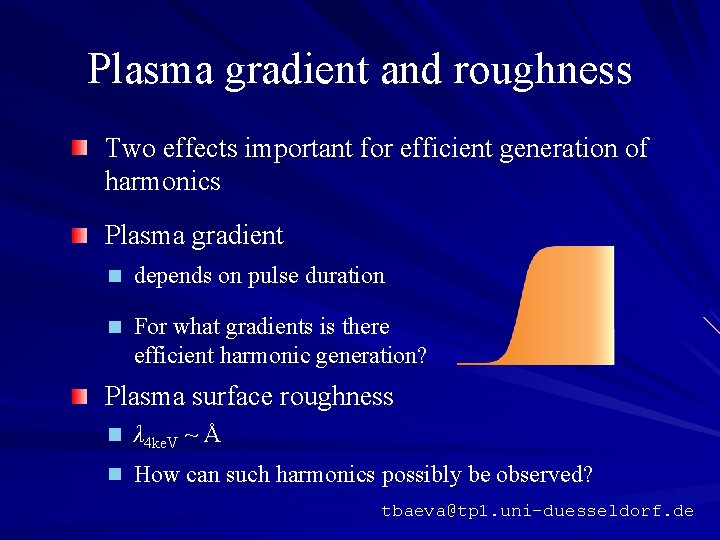 Plasma gradient and roughness Two effects important for efficient generation of harmonics Plasma gradient