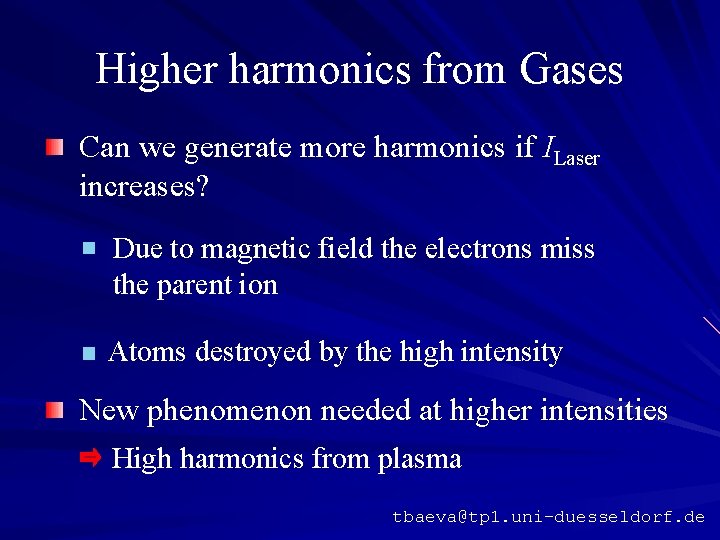 Higher harmonics from Gases Can we generate more harmonics if ILaser increases? Due to