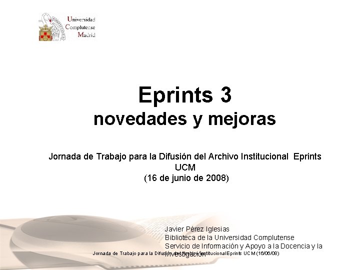 Eprints 3 novedades y mejoras Jornada de Trabajo para la Difusión del Archivo Institucional