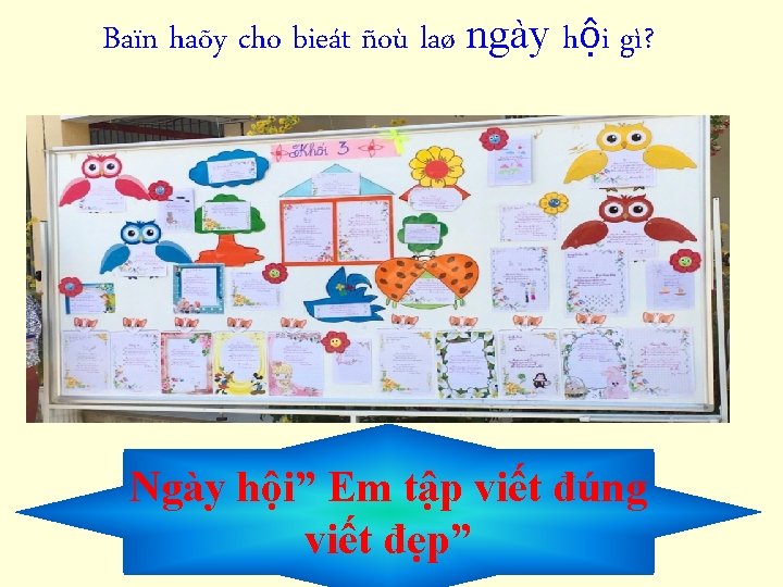 Baïn haõy cho bieát ñoù laø ngày hội gì? Ngày hội” Em tập viết