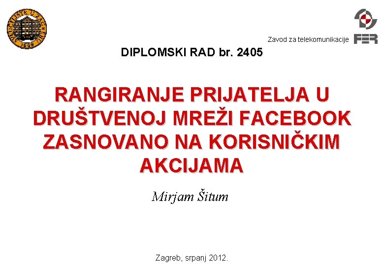 Zavod za telekomunikacije DIPLOMSKI RAD br. 2405 RANGIRANJE PRIJATELJA U DRUŠTVENOJ MREŽI FACEBOOK ZASNOVANO