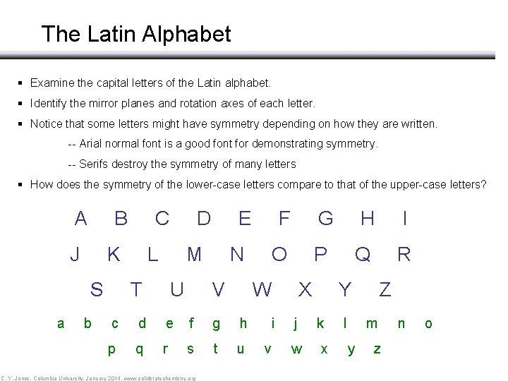 Symmetry The Latin Alphabet § Examine the capital letters of the Latin alphabet. §