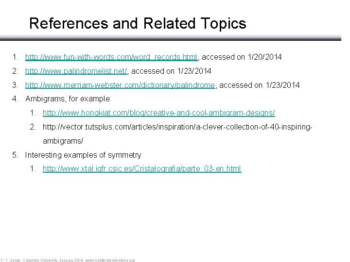 Symmetry References and Related Topics 1. http: //www. fun-with-words. com/word_records. html, accessed on 1/20/2014