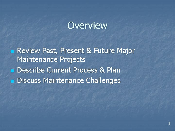 Overview n n n Review Past, Present & Future Major Maintenance Projects Describe Current