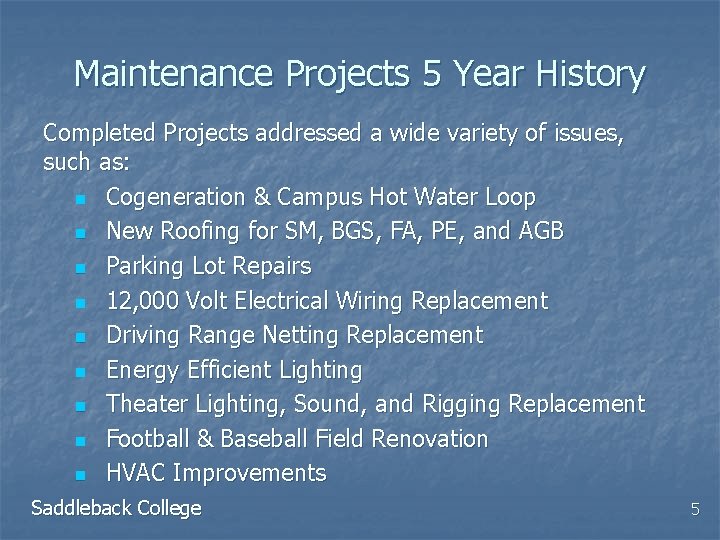 Maintenance Projects 5 Year History Completed Projects addressed a wide variety of issues, such