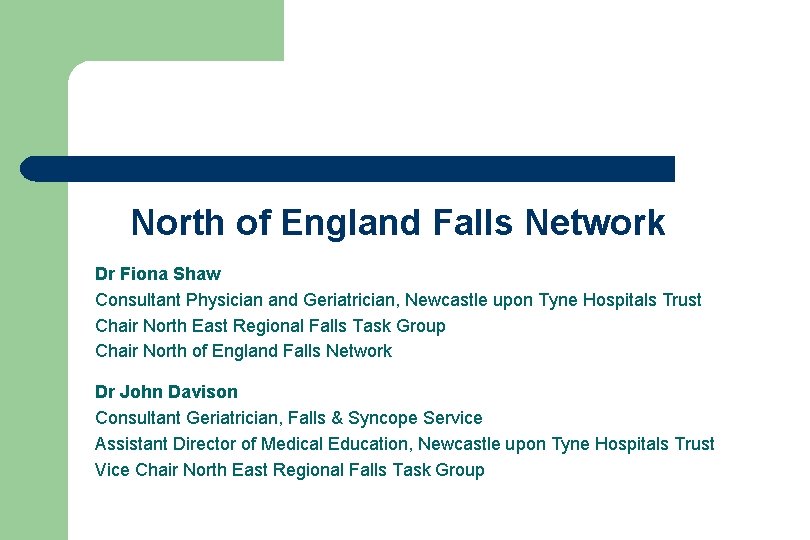 North of England Falls Network Dr Fiona Shaw Consultant Physician and Geriatrician, Newcastle upon