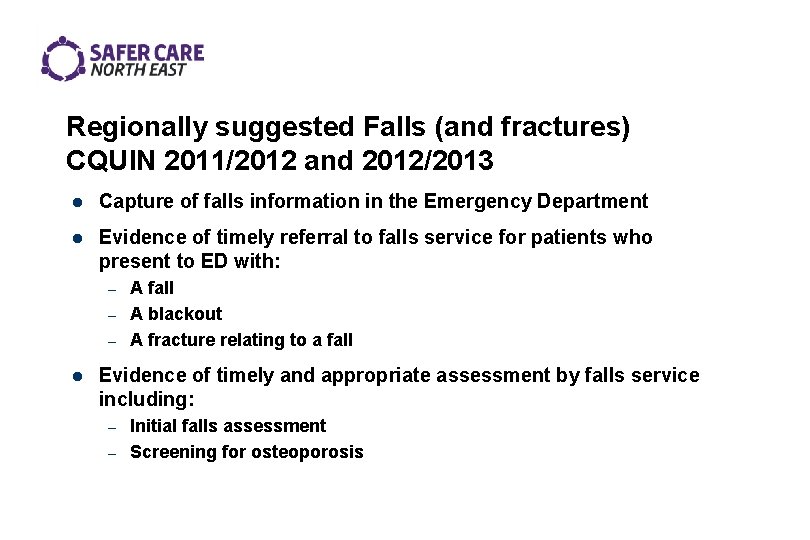 Regionally suggested Falls (and fractures) CQUIN 2011/2012 and 2012/2013 l Capture of falls information
