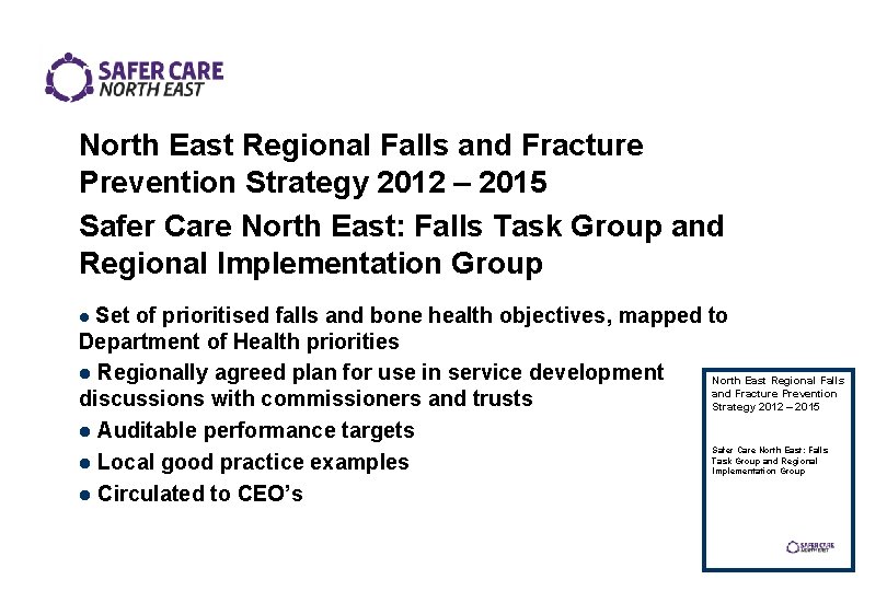 North East Regional Falls and Fracture Prevention Strategy 2012 – 2015 Safer Care North