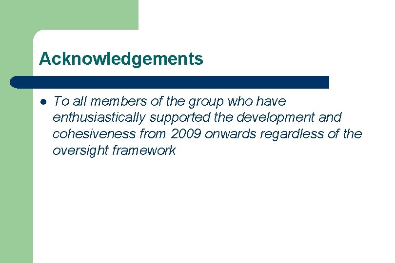 Acknowledgements l To all members of the group who have enthusiastically supported the development