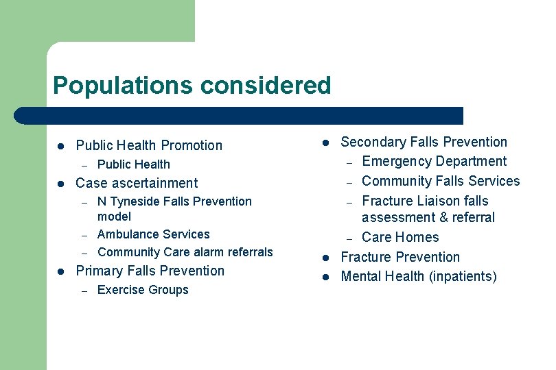 Populations considered l Public Health Promotion – l Public Health Case ascertainment – –