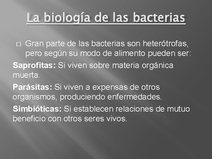 La biología de las bacterias Gran parte de las bacterias son heterótrofas, pero según