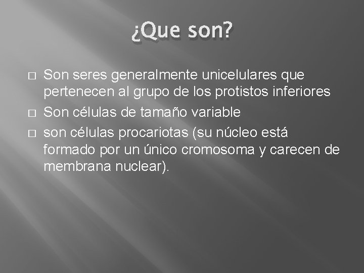 ¿Que son? � � � Son seres generalmente unicelulares que pertenecen al grupo de