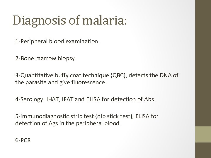 Diagnosis of malaria: 1 -Peripheral blood examination. 2 -Bone marrow biopsy. 3 -Quantitative buffy