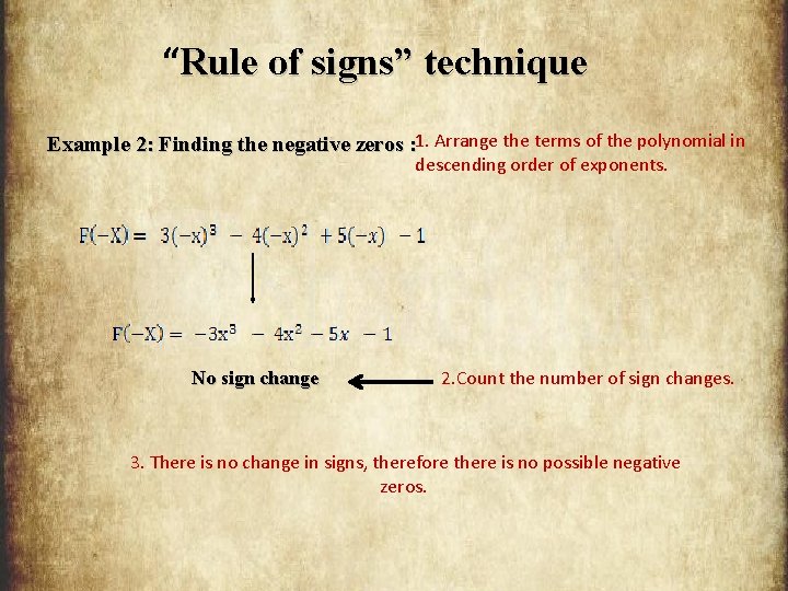 “Rule of signs” technique Example 2: Finding the negative zeros : 1. Arrange the