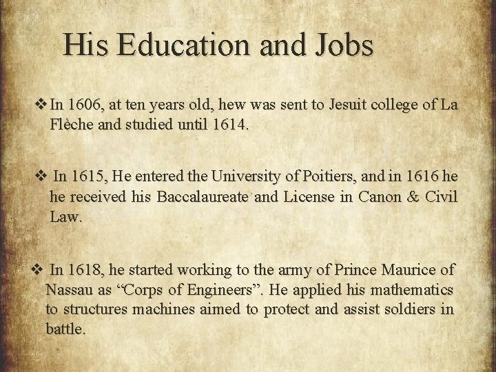 His Education and Jobs v. In 1606, at ten years old, hew was sent