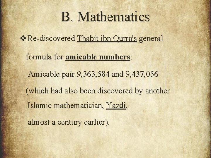 B. Mathematics v Re-discovered Thabit ibn Qurra's general formula for amicable numbers: Amicable pair