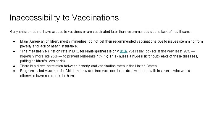 Inaccessibility to Vaccinations Many children do not have access to vaccines or are vaccinated
