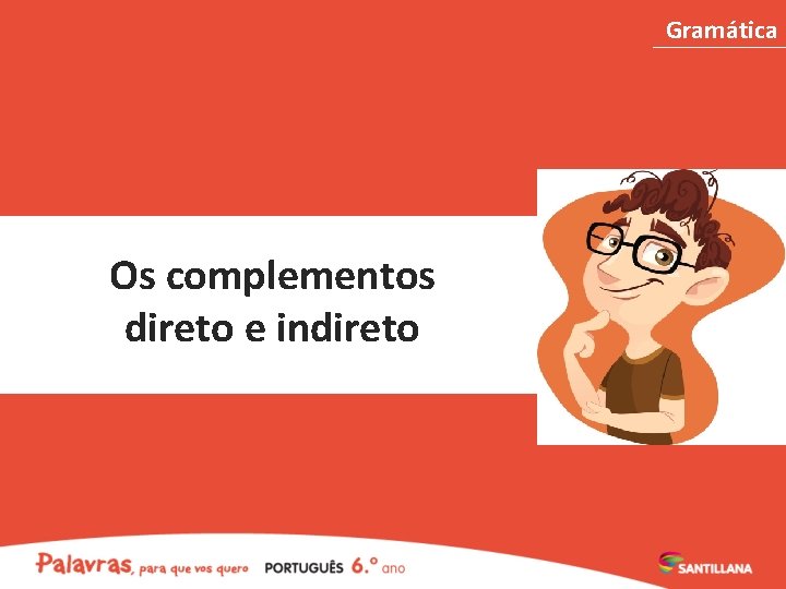 Gramática Os complementos direto e indireto 