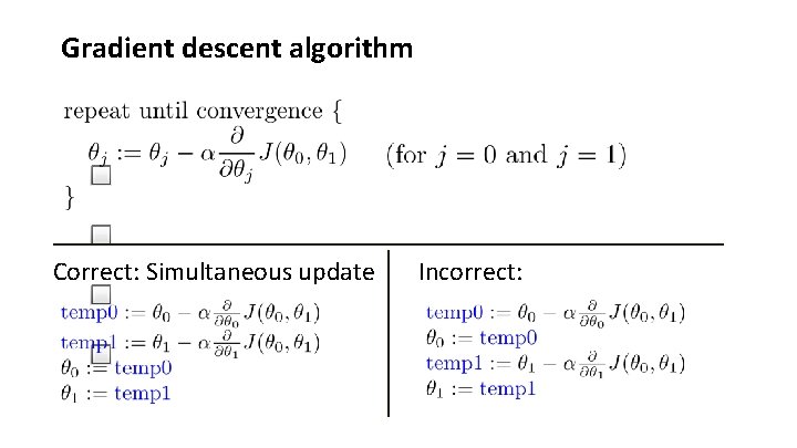 Gradient descent algorithm Correct: Simultaneous update Incorrect: 