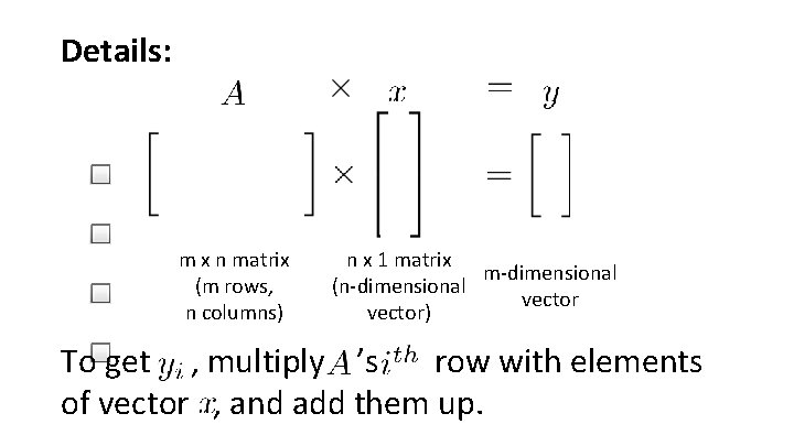 Details: m x n matrix (m rows, n columns) n x 1 matrix m-dimensional