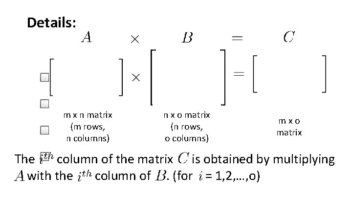 Details: m x n matrix (m rows, n columns) n x o matrix (n