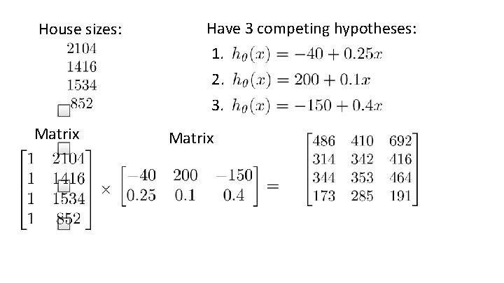 House sizes: Have 3 competing hypotheses: 1. 2. 3. Matrix 