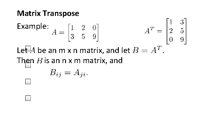 Matrix Transpose Example: Let be an m x n matrix, and let Then is