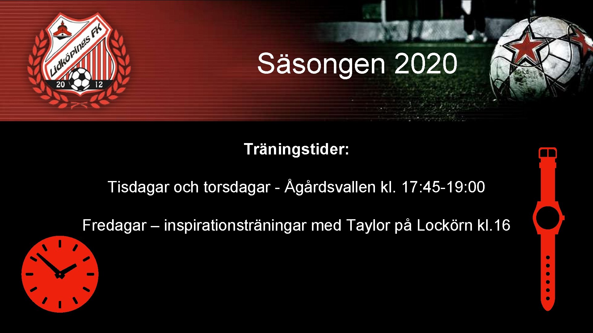 Säsongen 2020 Träningstider: Tisdagar och torsdagar - Ågårdsvallen kl. 17: 45 -19: 00 Fredagar