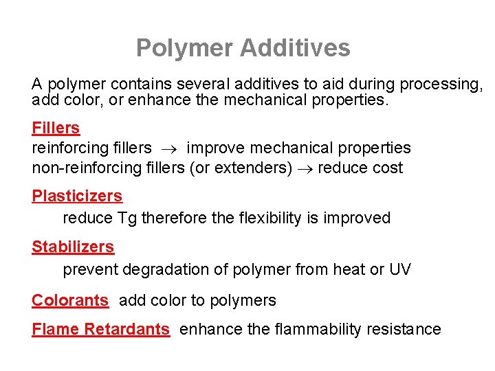 Polymer Additives A polymer contains several additives to aid during processing, add color, or