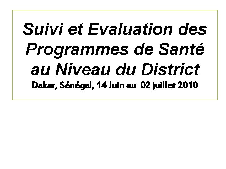 Suivi et Evaluation des Programmes de Santé au Niveau du District Dakar, Sénégal, 14
