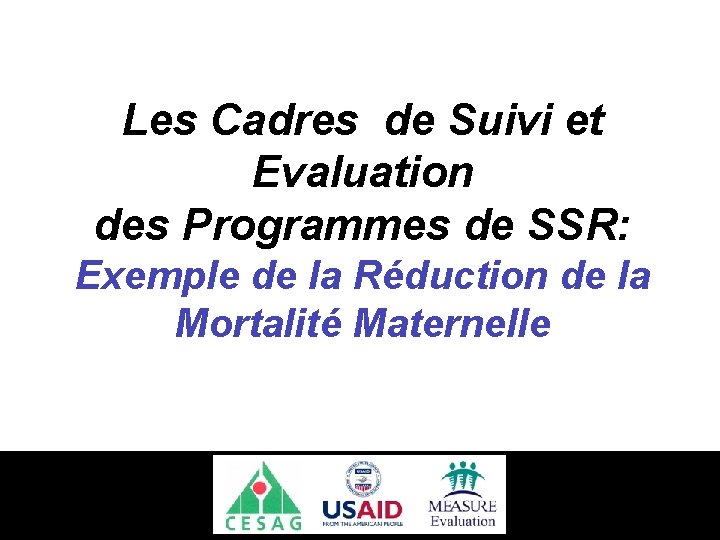 Les Cadres de Suivi et Evaluation des Programmes de SSR: Exemple de la Réduction