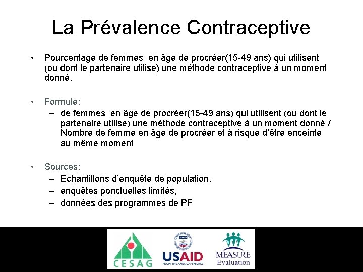 La Prévalence Contraceptive • Pourcentage de femmes en âge de procréer(15 -49 ans) qui