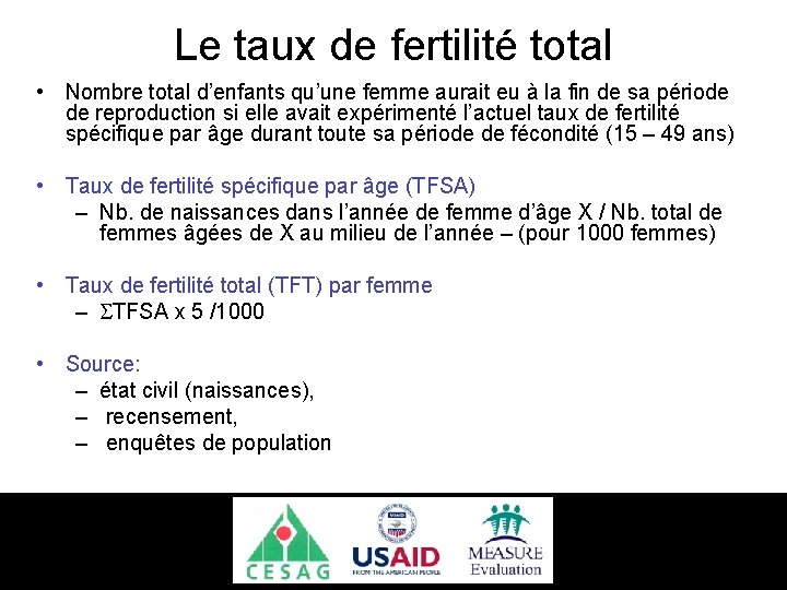 Le taux de fertilité total • Nombre total d’enfants qu’une femme aurait eu à