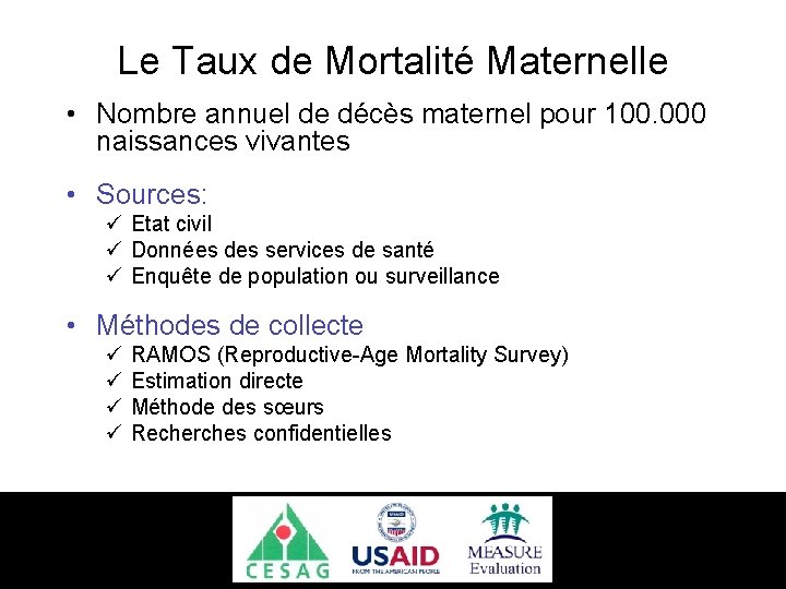 Le Taux de Mortalité Maternelle • Nombre annuel de décès maternel pour 100. 000