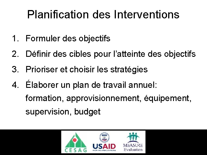 Planification des Interventions 1. Formuler des objectifs 2. Définir des cibles pour l’atteinte des