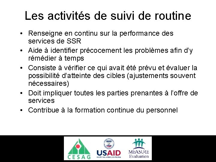 Les activités de suivi de routine • Renseigne en continu sur la performance des