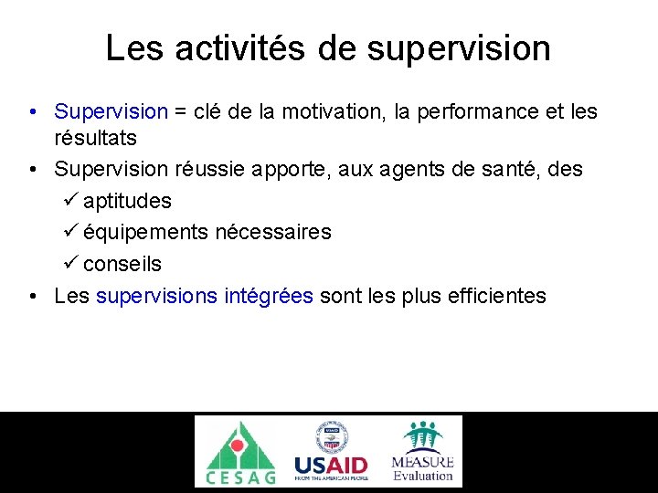 Les activités de supervision • Supervision = clé de la motivation, la performance et