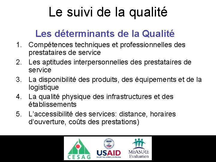 Le suivi de la qualité Les déterminants de la Qualité 1. Compétences techniques et