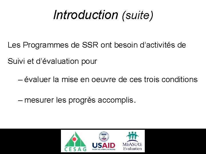 Introduction (suite) Les Programmes de SSR ont besoin d’activités de Suivi et d’évaluation pour