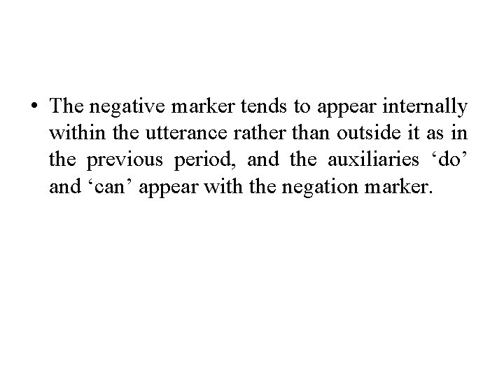 • The negative marker tends to appear internally within the utterance rather than • The negative marker tends to appear internally within the utterance rather than