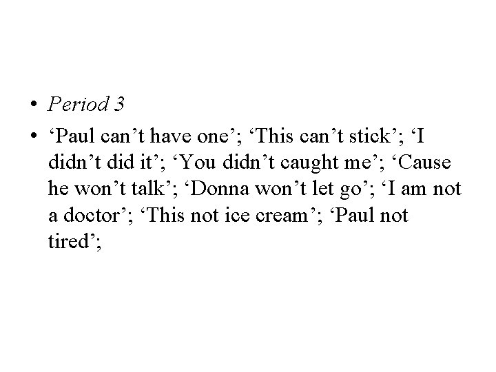• Period 3 • ‘Paul can’t have one’; ‘This can’t stick’; ‘I didn’t • Period 3 • ‘Paul can’t have one’; ‘This can’t stick’; ‘I didn’t