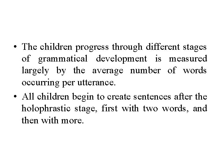 • The children progress through different stages of grammatical development is measured largely • The children progress through different stages of grammatical development is measured largely