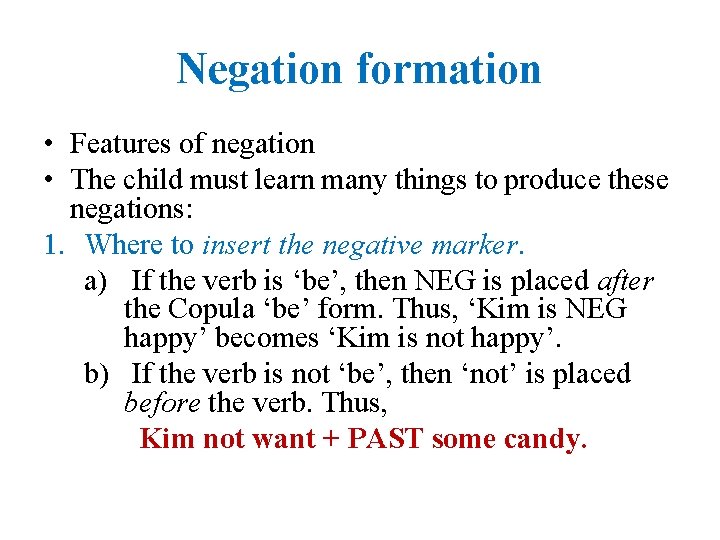 Negation formation • Features of negation • The child must learn many things to Negation formation • Features of negation • The child must learn many things to